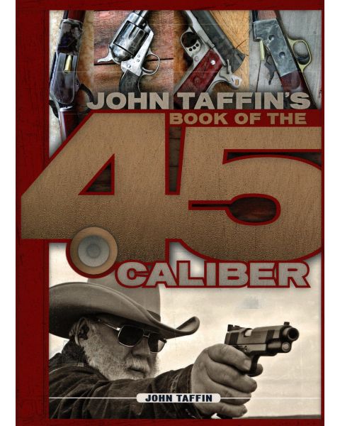 Book of the 45 Caliber by John Taffin
